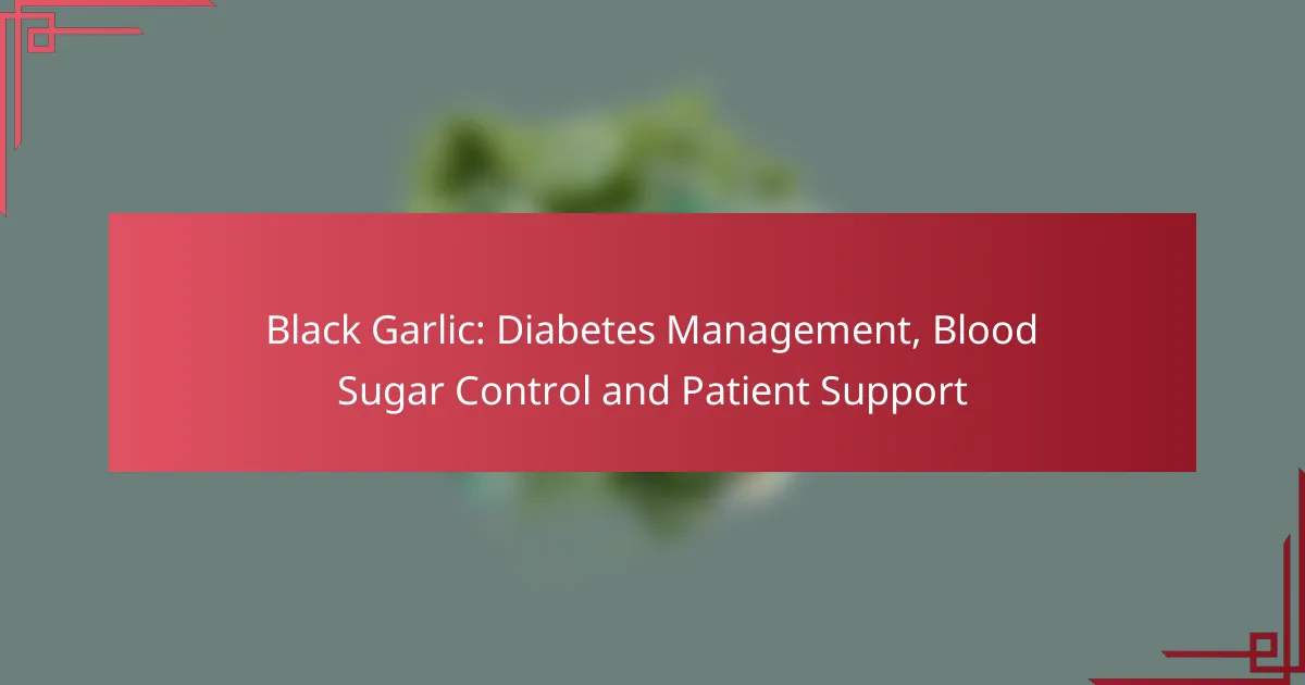 Ajo Negro: Manejo de la Diabetes, Control del Azúcar en Sangre y Apoyo al Paciente