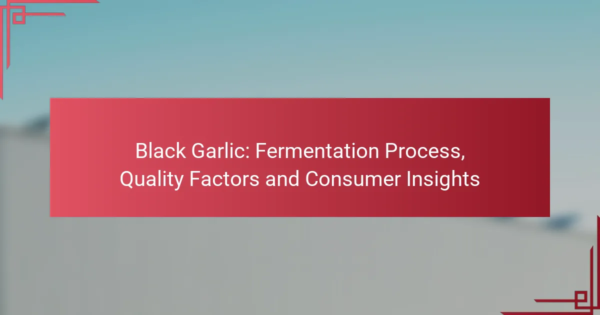 Ajo Negro: Proceso de Fermentación, Factores de Calidad e Información del Consumidor