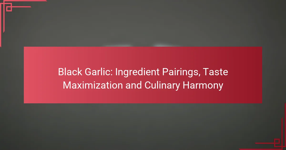Ajo Negro: Combinaciones de Ingredientes, Maximización del Sabor y Armonía Culinaria