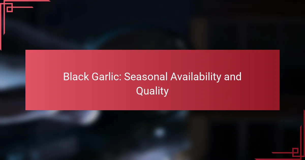 Ajo Negro: Disponibilidad Estacional y Calidad